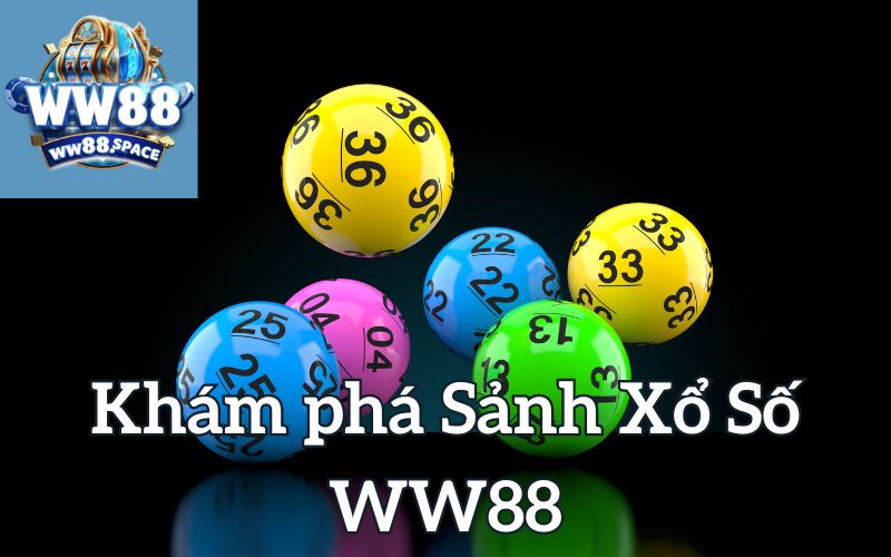 Khám phá Sảnh Xổ Số WW88